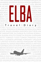 Elba Travel Diary: Travel and vacation diary for Elba. A logbook with important pre-made pages and many free sites for your travel memories. For a present, notebook or as a parting gift 169882971X Book Cover