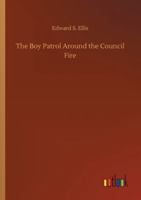 The Boy Patrol Around the Council Fire 1511898801 Book Cover