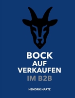Bock auf Verkaufen im B2B: Das Praxisbuch für modernen B2B-Vertrieb im Außendienst und Innendienst (German Edition) 3819293531 Book Cover
