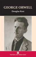 George Orwell (Writers & Their Work) 0746310153 Book Cover