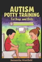 Autism Potty Training for Boys and Girls: From Diapers to Independence – A Step-by-Step Guide to Successful Potty Training for Children on the Spectrum B0F2HWZK8D Book Cover