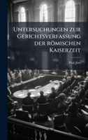 Untersuchungen zur Gerichtsverfassung der römischen Kaiserzeit 114729304X Book Cover