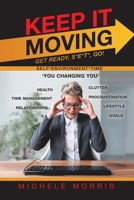 Keep It Moving: Get Ready, Set, Go! 1663205698 Book Cover