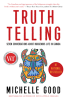 Truth Telling: Seven Conversations about Indigenous Life in Canada 1443467812 Book Cover