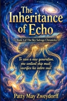 The Inheritance of Echo (The Sky Salvage Chronicles) B0H1VSYN3X Book Cover