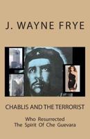 Chablis and the Terrorist Who Resurrected the Spirit of Che Guevara 1928183042 Book Cover