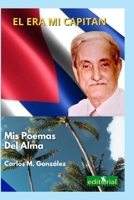 El era mi capitán: Mis poemas del alma B0CVPQKTG8 Book Cover