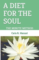 A Diet for the Soul: The Minute Method 1701889641 Book Cover