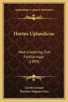 Hortus Uplandicus: Med Inledning Och Forklaringar (1899) 1161030662 Book Cover