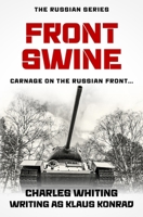 Front Swine: Carnage on the Russian Front... (The Russian Series) 0854956379 Book Cover