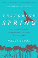Peregrine Spring: A Master Falconer's Extraordinary Life with Birds of Prey 1493017705 Book Cover