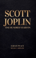 Scott Joplin One Hundred Years On 0993175139 Book Cover