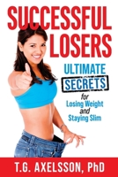 Successful Losers: Ultimate Secrets for Losing Weight and Staying Slim 1980506078 Book Cover