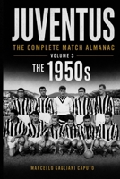 JUVENTUS: THE COMPLETE MATCH ALMANAC - Volume 3: The 1950s B0H5VVGCJQ Book Cover