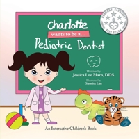 Charlotte wants to be a... Pediatric Dentist 1735173223 Book Cover