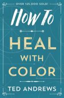 How To Heal With Color (How to (Llewellyn)) 0875420052 Book Cover