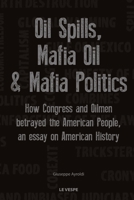 Oil Spills, Mafia Oil & Mafia Politics 8890444029 Book Cover