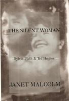 The Silent Woman: Sylvia Plath and Ted Hughes 0679431586 Book Cover