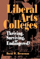 Liberal Arts Colleges: Thriving, Surviving, or Endangered? 0815710615 Book Cover
