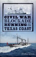 Civil War Blockade Running on the Texas Coast 1540224732 Book Cover