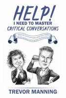 Help! I need to master critical conversations: How to communicate what you really think without ruining the relationship 0648191516 Book Cover