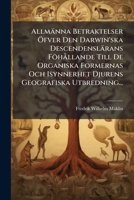 Allmanna Betraktelser Ofver Den Darwin'ska Descendenslarans Fohallande Till de Organiska Formernas Och Isynnerhet Djurens Geografiska Utbredning... 1272097048 Book Cover