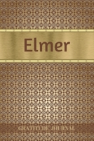 Elmer Gratitude Journal: Personalized with Name and Prompted. 5 Minutes a Day Diary for Men 1692589954 Book Cover
