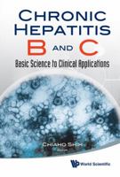 Chronic Hepatitis B and C: Basic Science to Clinical Applications 9814299782 Book Cover