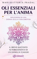 Oli Essenziali per L'Anima: Riflessioni Di Una Donna Sulla Cura Emotiva B0CPWWY5GP Book Cover