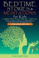 BEDTIME STORIES & MEDITATIONS FOR KIDS: (EXPANDED EDITION 2in1) A Complete Short Stories Collection|AGES 2-6. Help Your Children Fall Asleep Through ... Wake Up Happy Every Day (Grow up 2-6 | 3-5) 1655299441 Book Cover