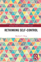 Rethinking Self-Control (Routledge Studies in Contemporary Philosophy) 103271008X Book Cover