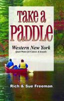 Take a Paddle: Western New York Quiet Water for Canoes & Kayaks (Take a Paddle) 1930480237 Book Cover