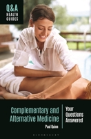 Complementary and Alternative Medicine: Your Questions Answered 1440879788 Book Cover