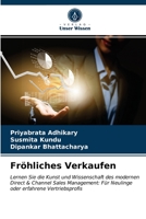 Fröhliches Verkaufen: Lernen Sie die Kunst und Wissenschaft des modernen Direct & Channel Sales Management: Für Neulinge oder erfahrene Vertriebsprofis 6203382124 Book Cover