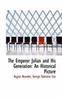 The Emperor Julian and His Generation: An Historical Picture 1017881685 Book Cover