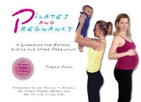 Pilates and Pregnancy: A Workbook for Before, During and After Pregnancy W/DVD 0977815013 Book Cover