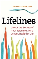Lifelines: Unlock the Secrets of Your Telomeres for a Longer, Healthier Life 1927958407 Book Cover