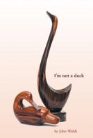 I'm not a duck 1640033114 Book Cover