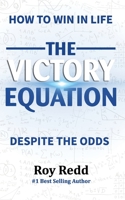 The Victory Equation: How to Win in life, Despite the Odds B0C2S7VK5Q Book Cover