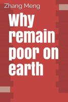 Why remain poor on earth 1097815331 Book Cover