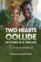 Two Hearts Collide: Entwined in an Timeless Connection (Hearts Entwined: A Love That Endures) B0FF4JBSC4 Book Cover