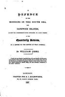 A Defense of the Missions in the South Sea and Sandwich Islands, Against the Misrepresentations Contained in a Late Number of the Quarterly Review, in a Letter to the Editor of That Journal 1530450233 Book Cover