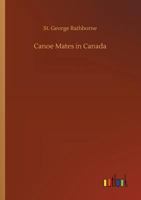 Canoe mates in Canada;: Or, Three boys afloat on the Saskatchewan, 1537371819 Book Cover