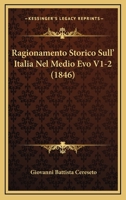 Ragionamento Storico Sull' Italia Nel Medio Evo V1-2 (1846) 1167627849 Book Cover