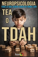 Neuropsicologia Todo Lo Que Deben Saber de Ninos Con Tea O Tdah (Spanish Edition) B0CT6CZ4TL Book Cover