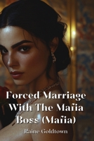 Forced Marriage With The Mafia Boss (Mafia) B0DPRT3GQ2 Book Cover