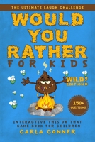 Would You Rather for Kids: The Ultimate Laugh Challenge, Interactive This or That Game Book for Children B08P5QZPH9 Book Cover