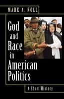 God and Race in American Politics: A Short History 0691146292 Book Cover