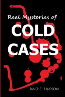 Real Mysteries of Cold Cases: Strangest Unsolved Mysteries B08R4FB56Q Book Cover