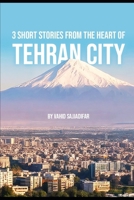 Three Short Stories from the Heart of Tehran City B0D363S4VF Book Cover